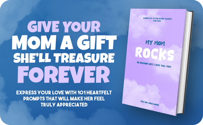 My Mom Rocks! - 101 Reasons Why I Love You